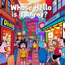 Whose Hello Is It Anyway?